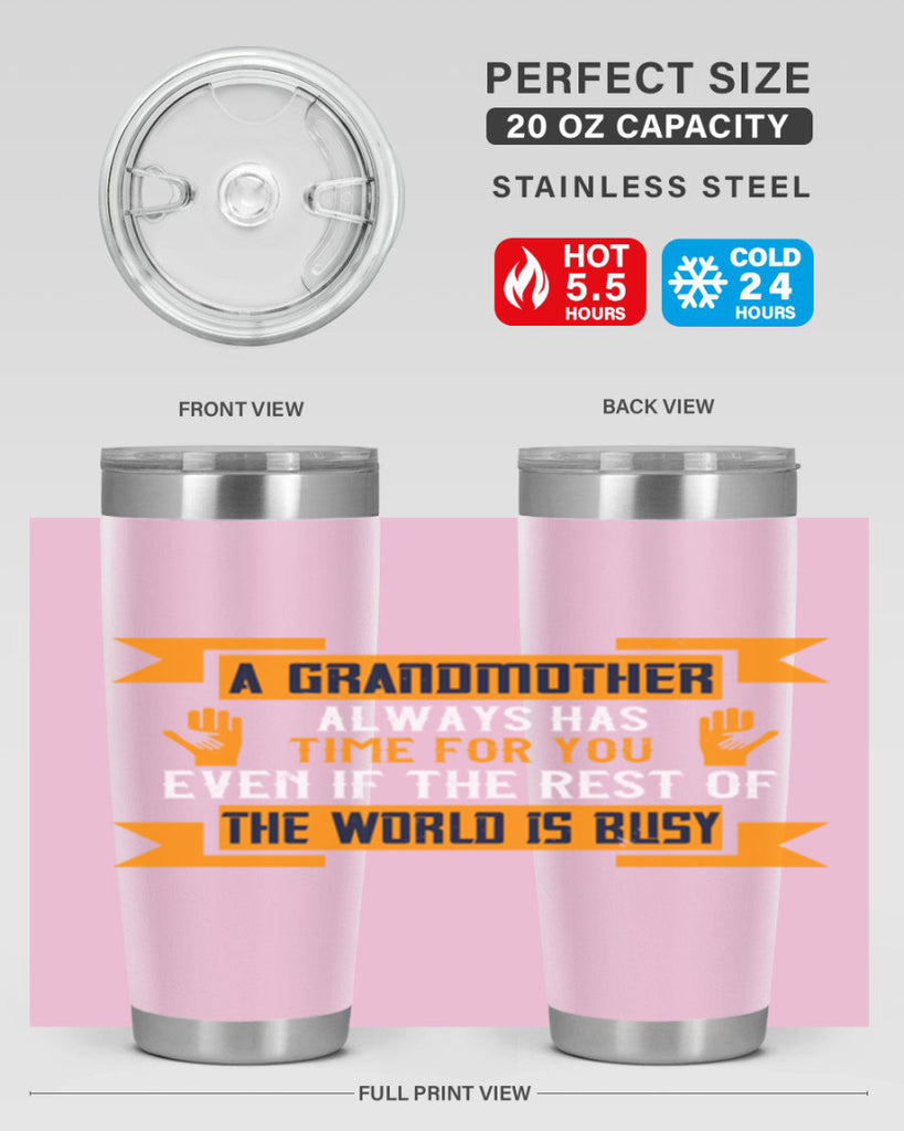 A grandmother always has time for you even if the rest of the world is busy 56#- grandma - nana- Tumbler