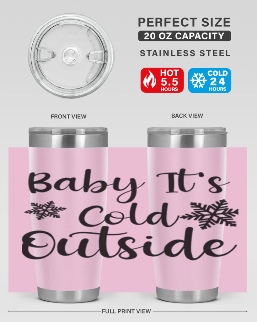 Baby Its Cold Outside 23#- winter- Tumbler