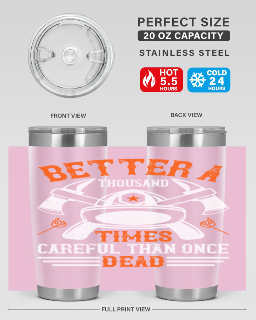 Better a thousand times careful than once dead Style 90#- fire fighter- tumbler