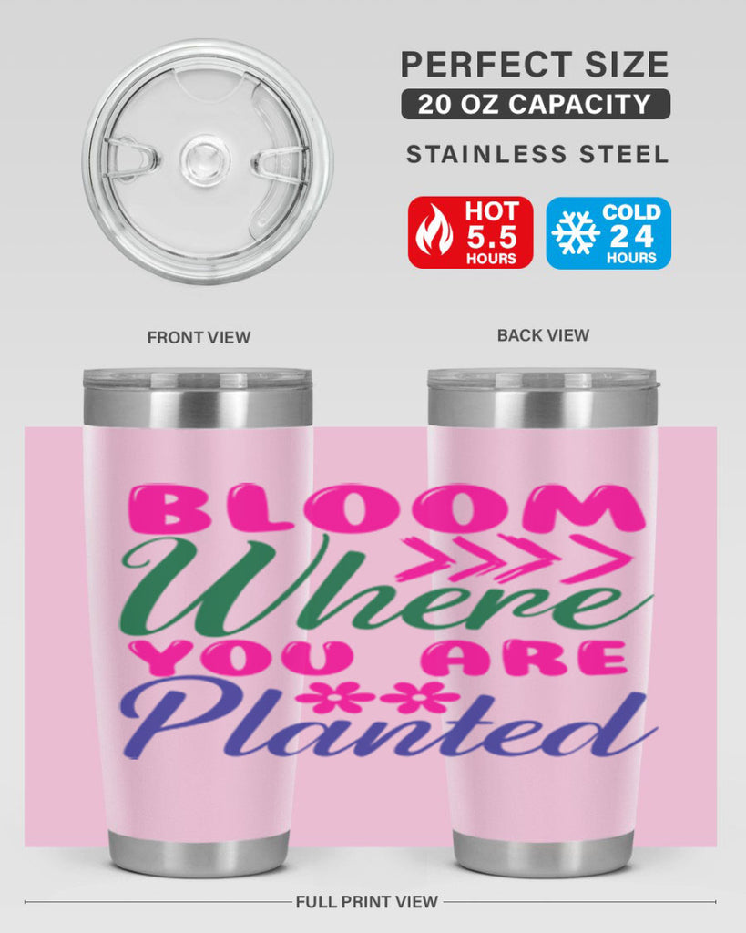 Bloom Where You Are Planted 74#- spring- Tumbler