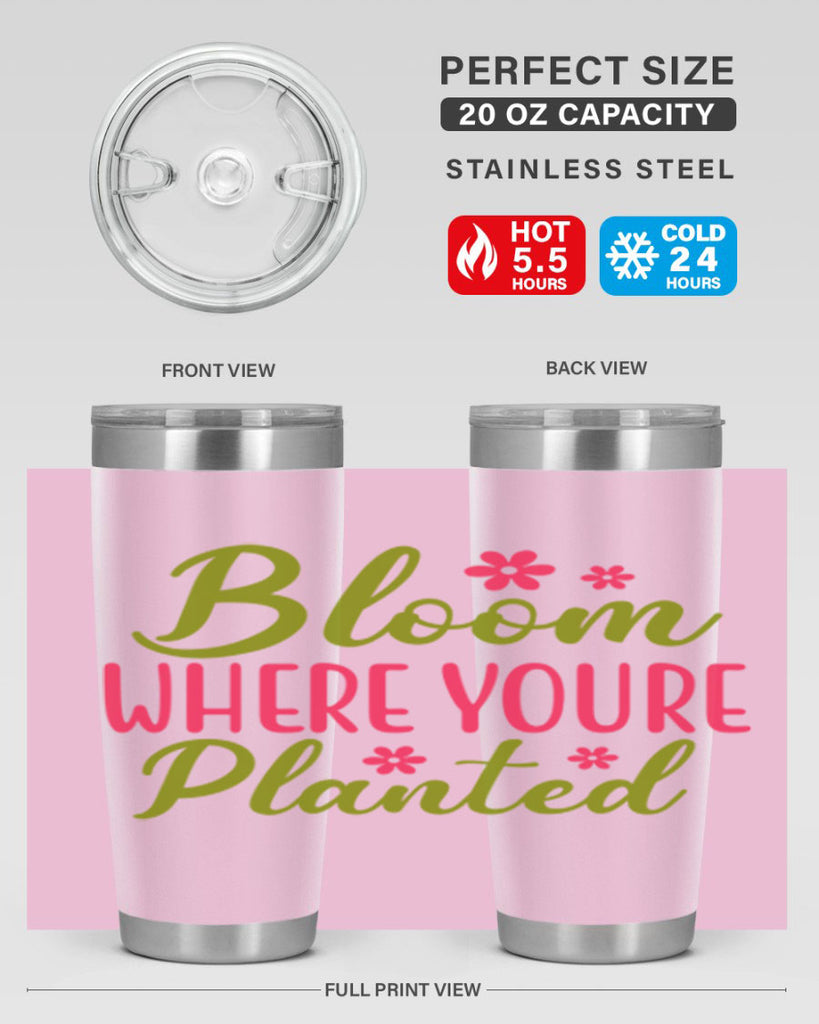 Bloom Where Youre Planted 79#- spring- Tumbler
