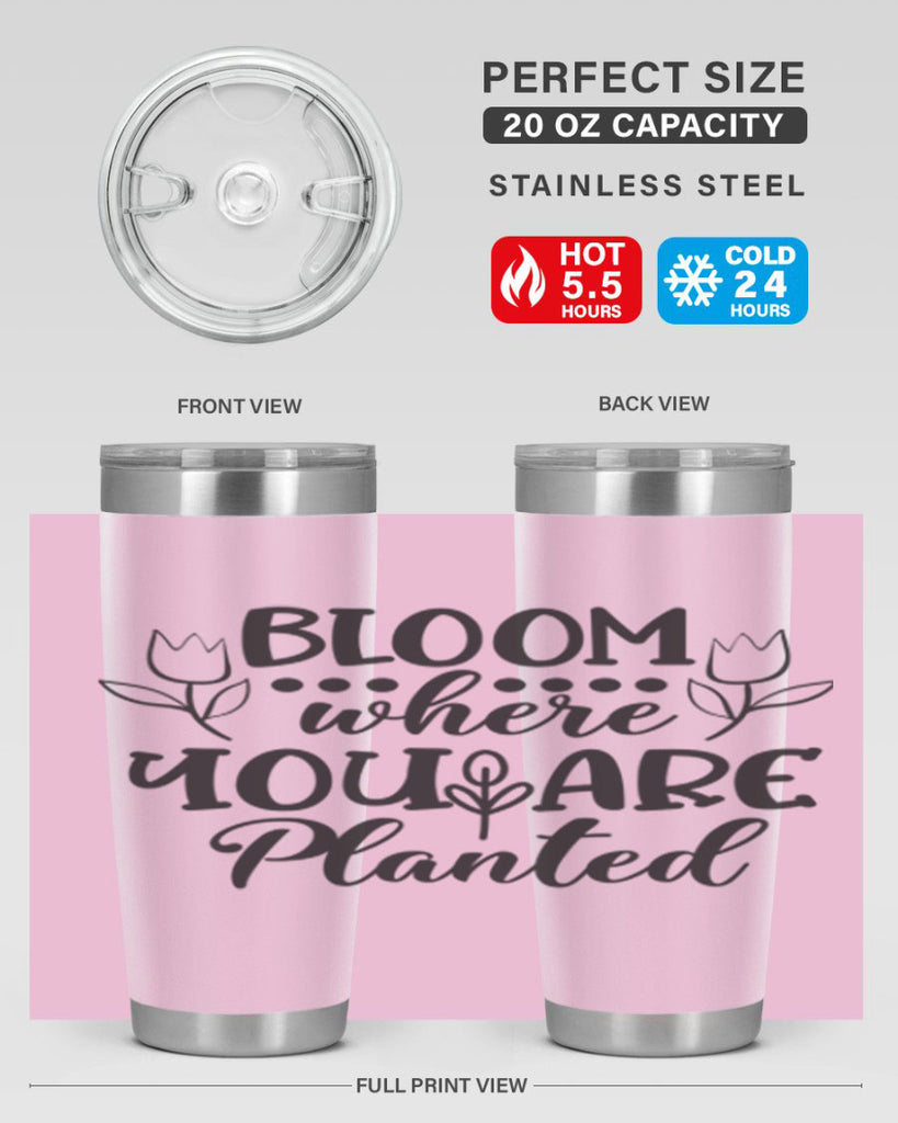 Bloom where you are planted 73#- spring- Tumbler