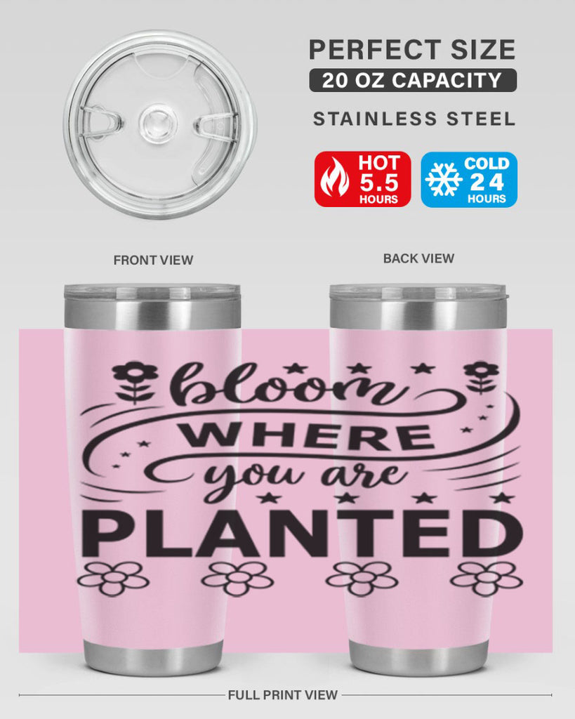 Bloom where you are planted 85#- spring- Tumbler