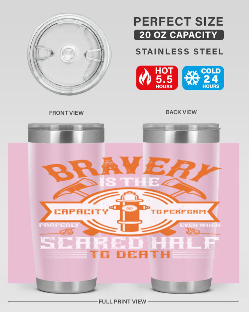 Bravery is the capacity to perform properly even when scared half to death Style 88#- fire fighter- tumbler