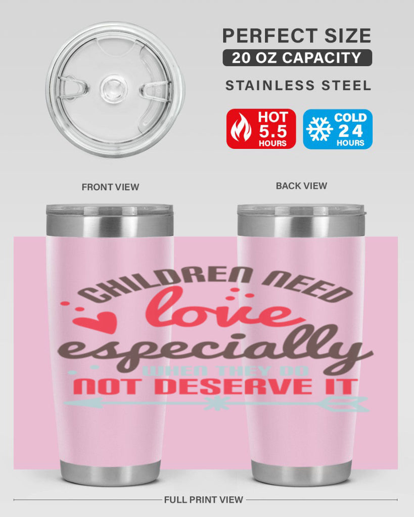 Children need love especially when they do not deserve it Style 43#- baby- Tumbler