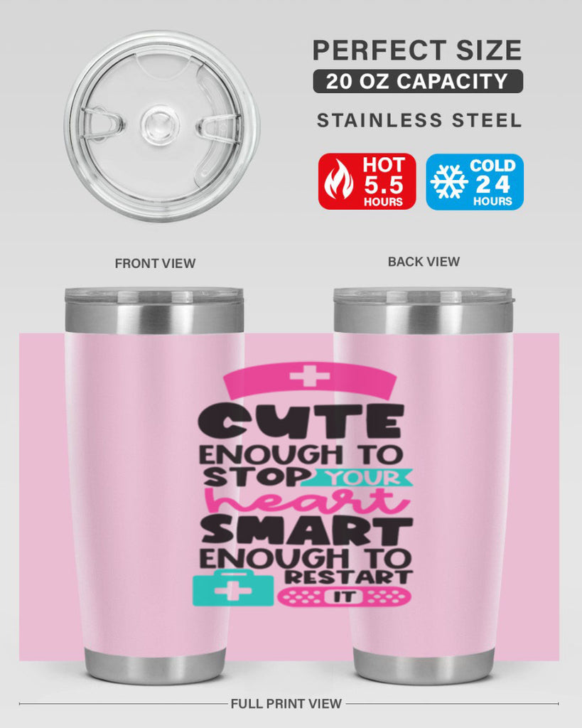 Cute Enough To Stop Your Heart Smart Enough To Restart It Style Style 203#- nurse- tumbler