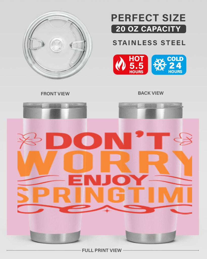 Don’t worry enjoy springtime 125#- spring- Tumbler