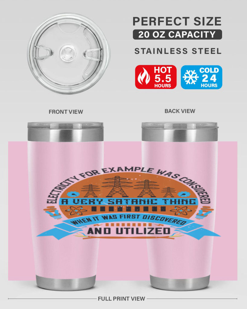 Electricity for example was considered a very Satanic thing when it Style 48#- electrician- tumbler