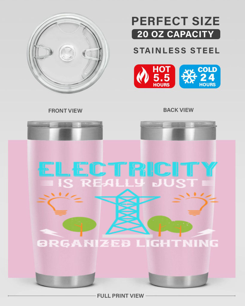Electricity is really just organized lightning Style 46#- electrician- tumbler