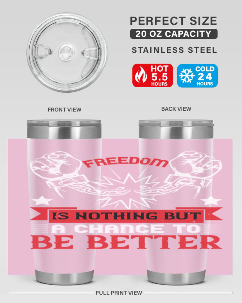 Freedom is nothing but a chance to be better Style 90#- Fourt Of July- Tumbler