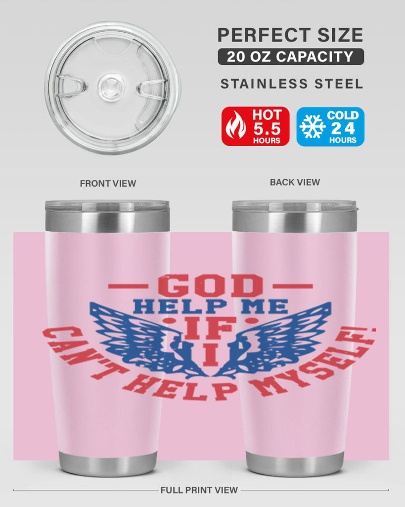 God help me if i cant help myself Style 12#- Fourt Of July- Tumbler