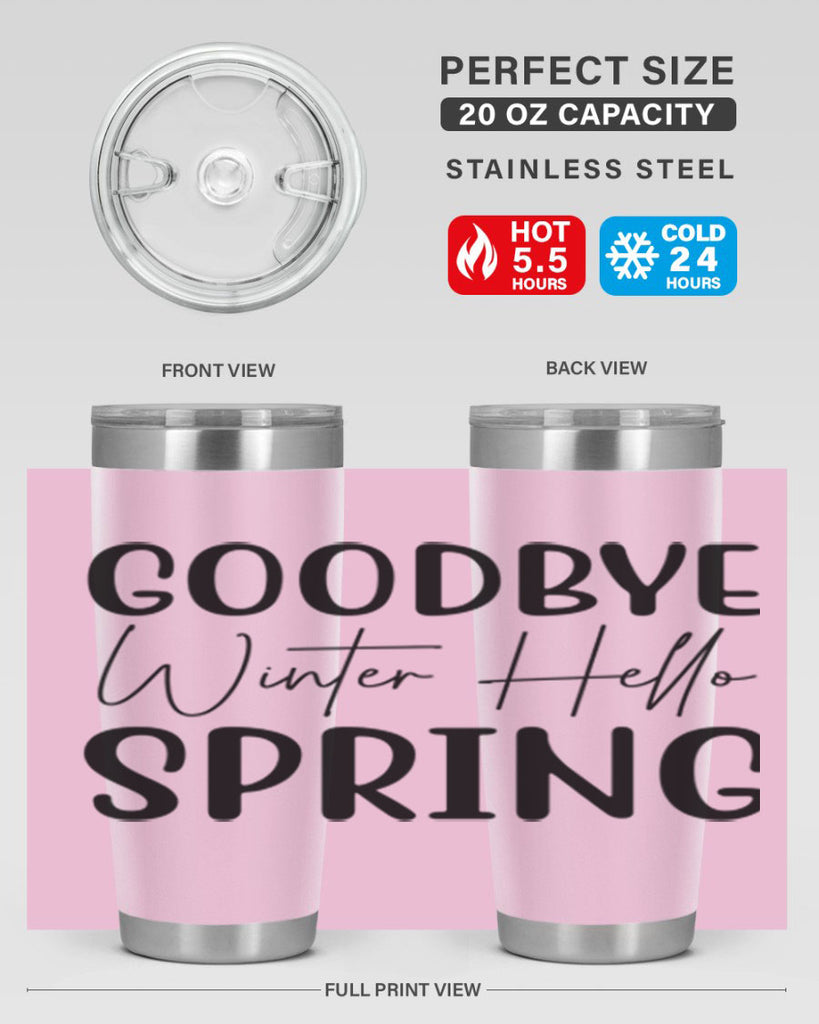 Goodbye Winter Hello Spring 148#- spring- Tumbler
