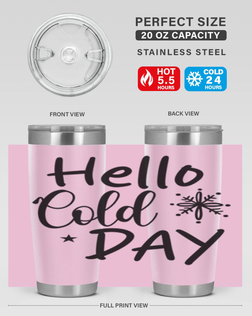 Hello Cold Day 142#- winter- Tumbler