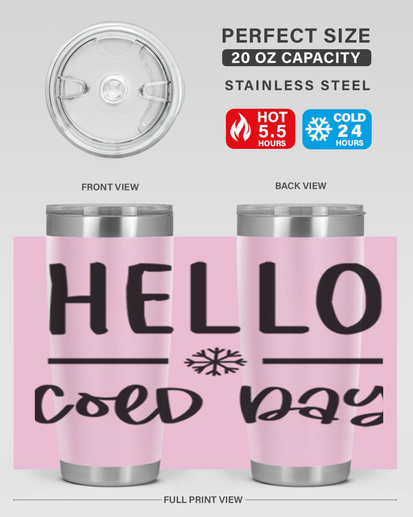 Hello Cold Day141#- winter- Tumbler
