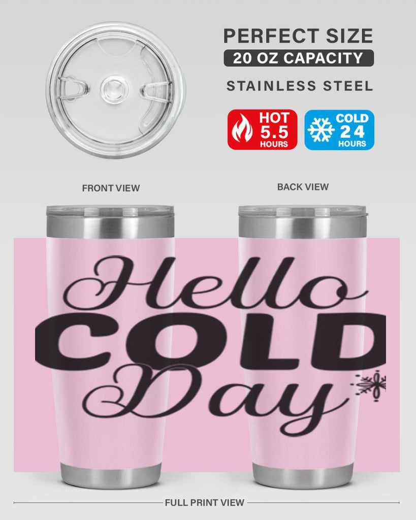 Hello Cold Day143#- winter- Tumbler