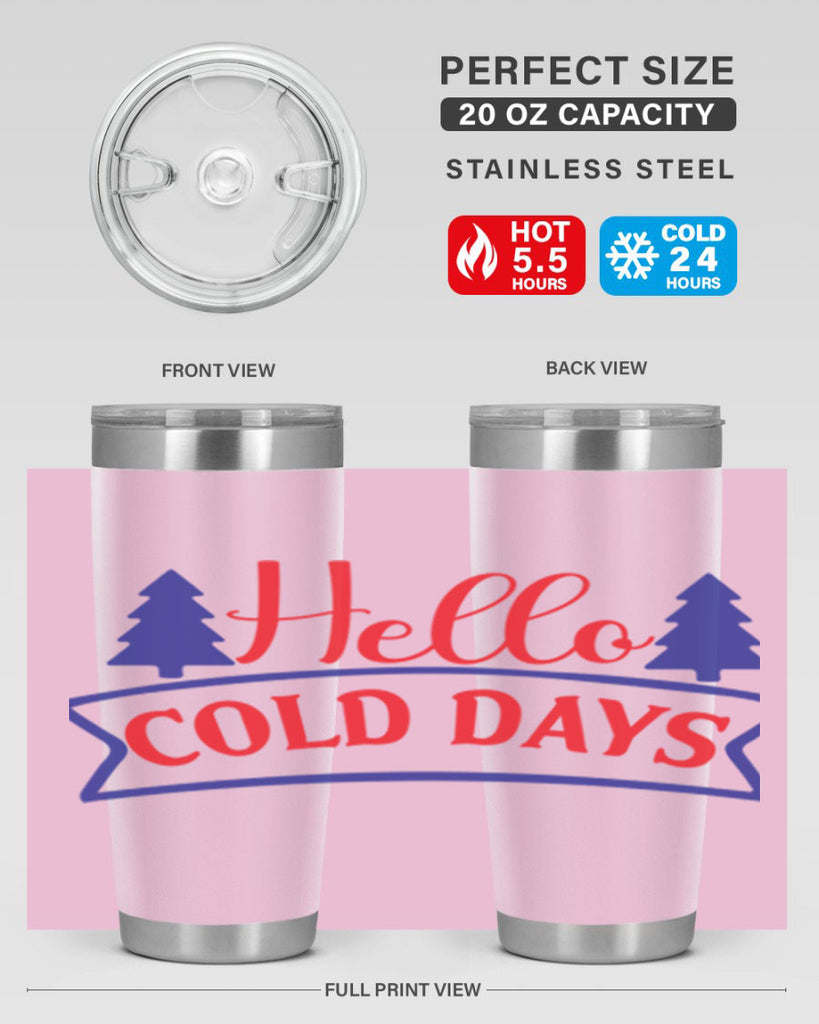 Hello Cold Days 172#- winter- Tumbler