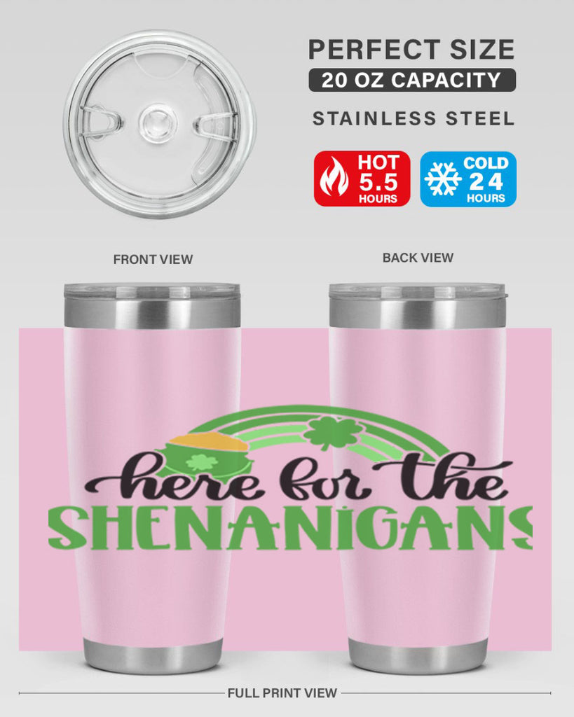 Here For The Shenanigans Style 87#- St Patricks Day- Tumbler