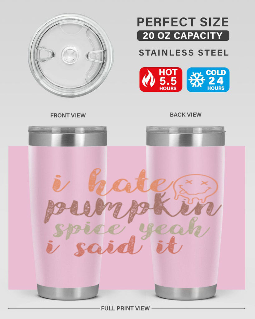 I Hate Pumpkin Spice Yeah I Said It 323#- fall- Tumbler