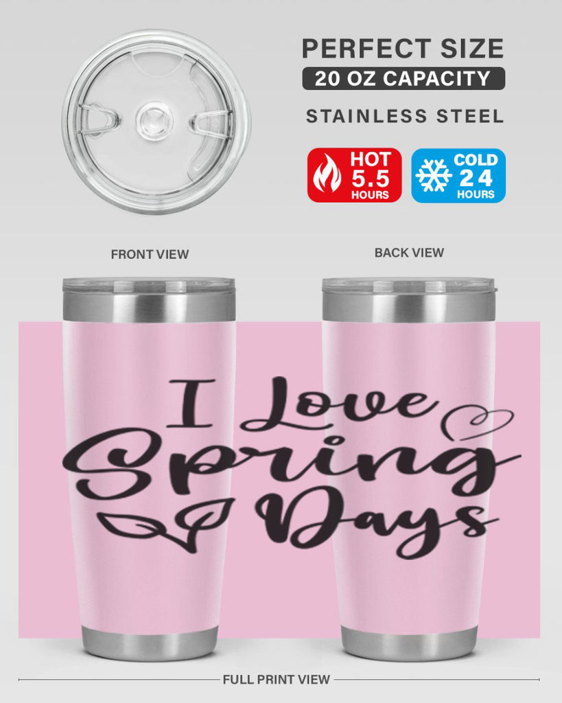 I Love Spring Days 269#- spring- Tumbler