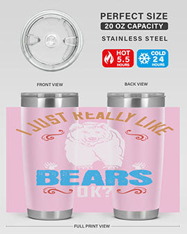 I just really like bears OK 14#- Bears- Tumbler
