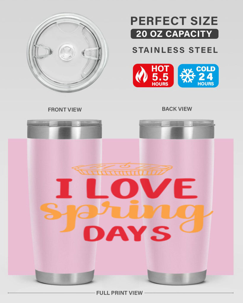 I love spring days 268#- spring- Tumbler