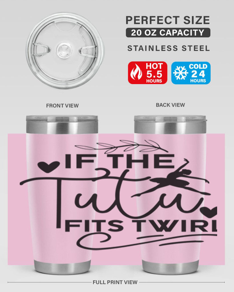 If the Tutu Fits Twirl 49#- ballet- Tumbler