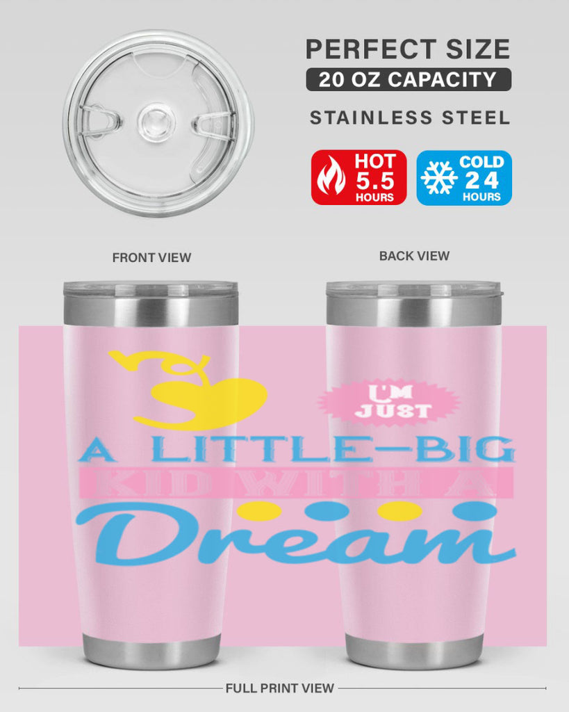 Im just a littlebig kid with a dream Style 31#- baby- Tumbler
