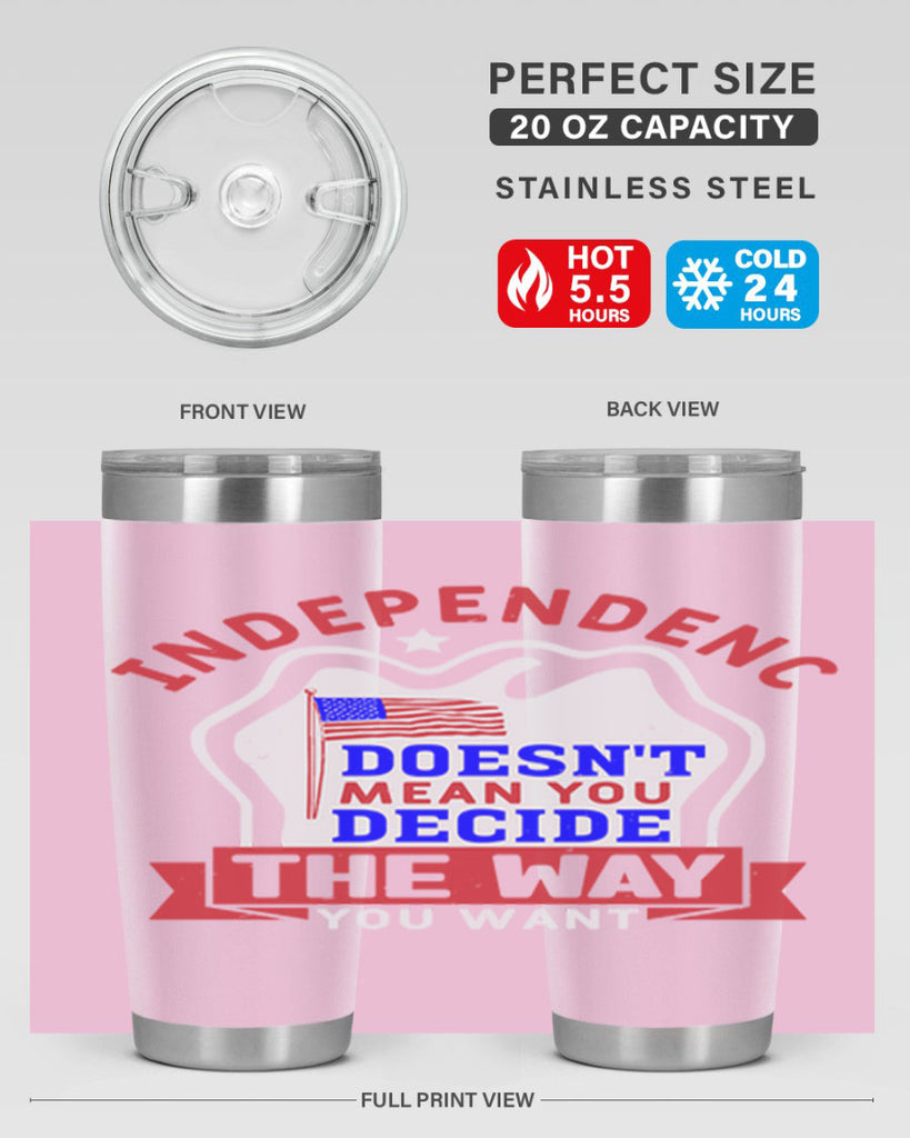 Independence doesnt mean you get to decide Style 23#- Fourt Of July- Tumbler