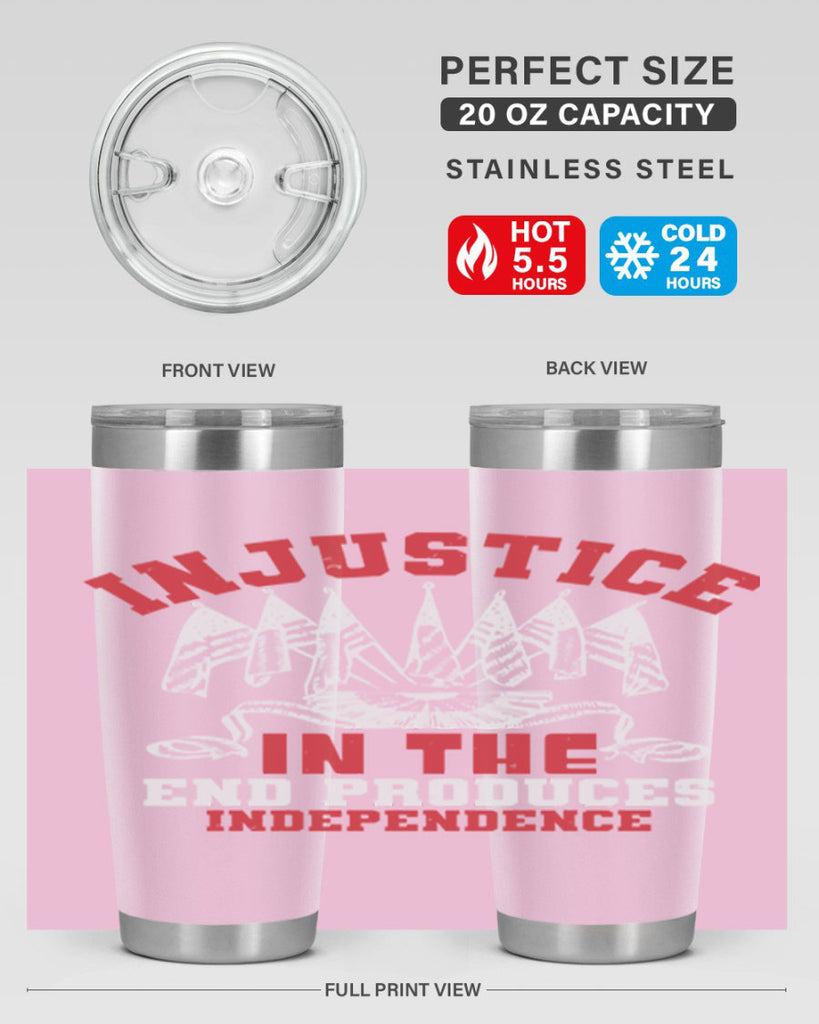 Injustice in the end produces Style 32#- Fourt Of July- Tumbler