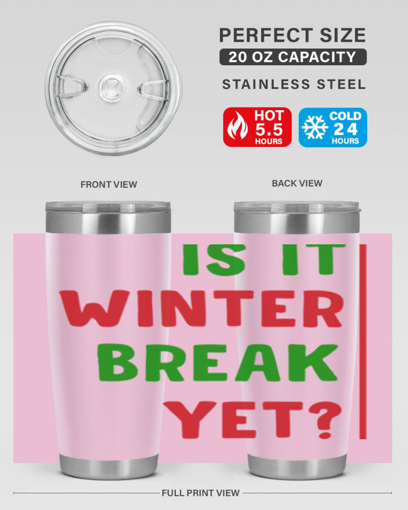 Is It Winter Break Yet 252#- winter- Tumbler