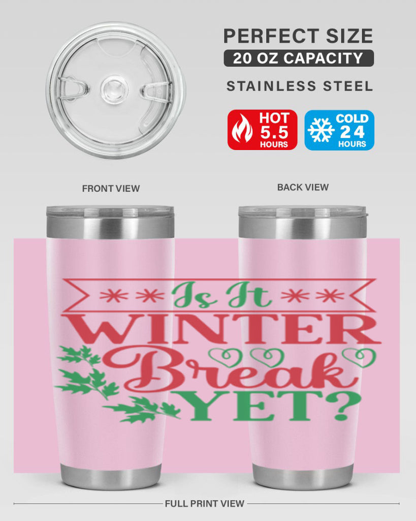 Is It Winter Break Yet 253#- winter- Tumbler