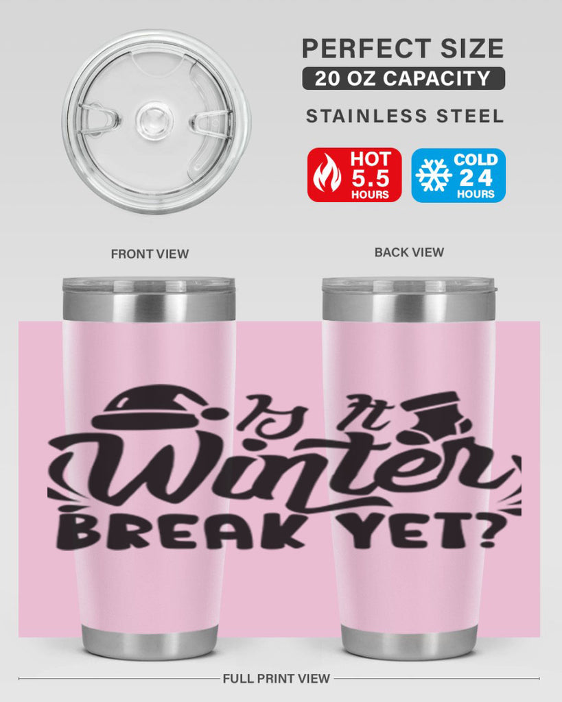 Is It Winter Break Yet 254#- winter- Tumbler