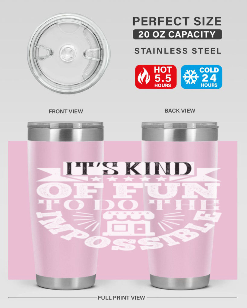 It’s kind of fun to do the impossible Style 30#- architect- tumbler