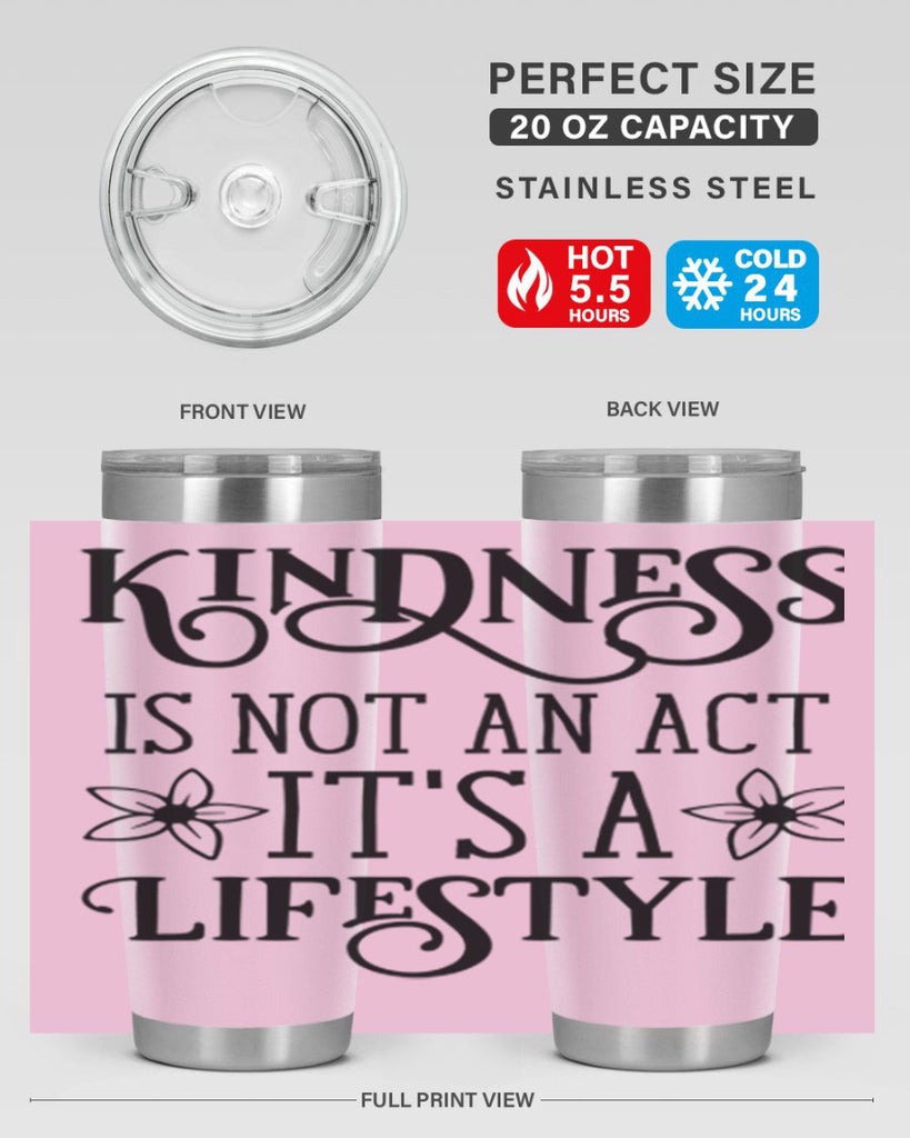 Kindness is not an act 295#- spring- Tumbler