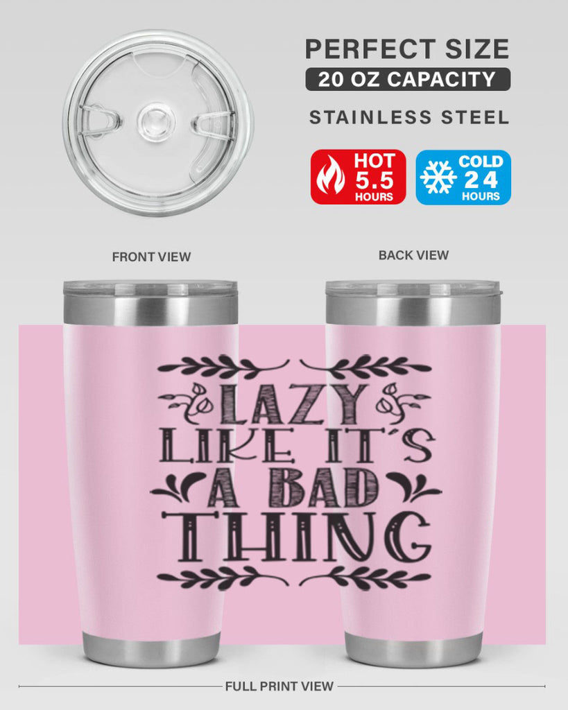 LAZY LIKE ITS A BAD THING 385#- fall- Tumbler