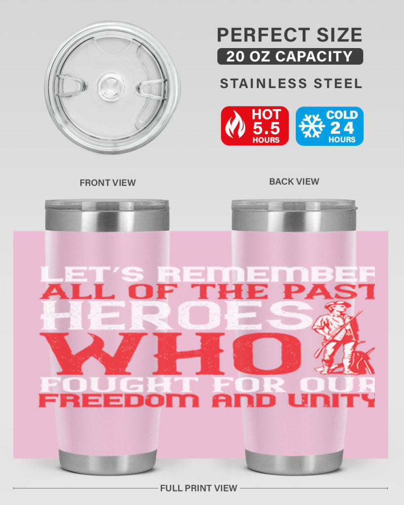 Let’s remember all of the past heroes who fought for our freedom and unity Style 127#- Fourt Of July- Tumbler