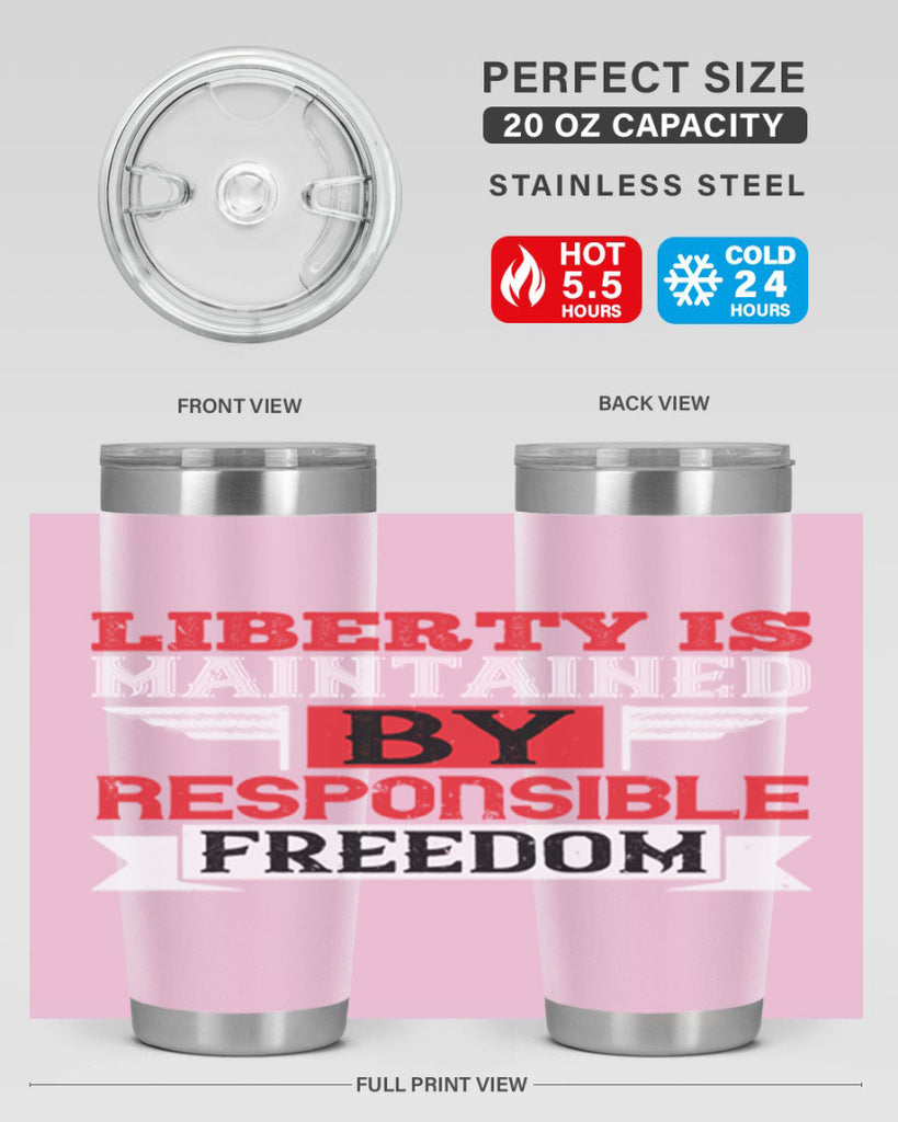 Liberty is maintained by responsible freedom Style 128#- Fourt Of July- Tumbler