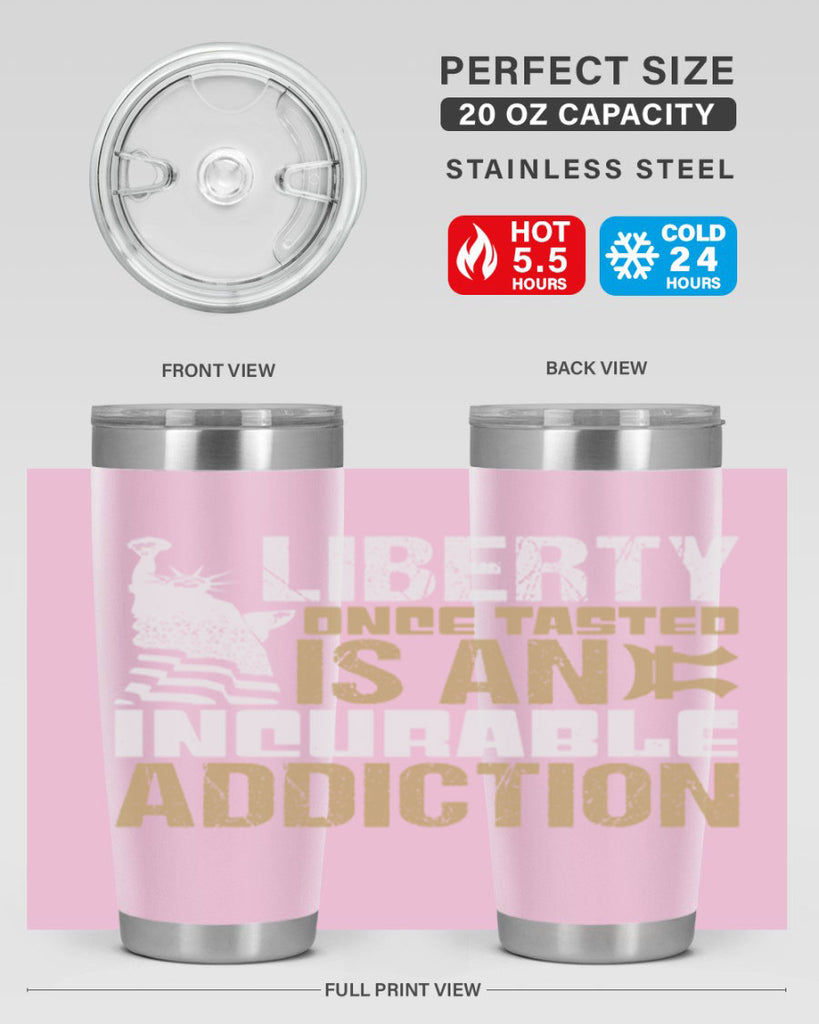 Liberty once tasted is an incurable addition Style 35#- Fourt Of July- Tumbler