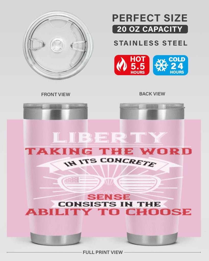 Liberty taking the word in its concrete sense consists in the ability to choose Style 131#- Fourt Of July- Tumbler