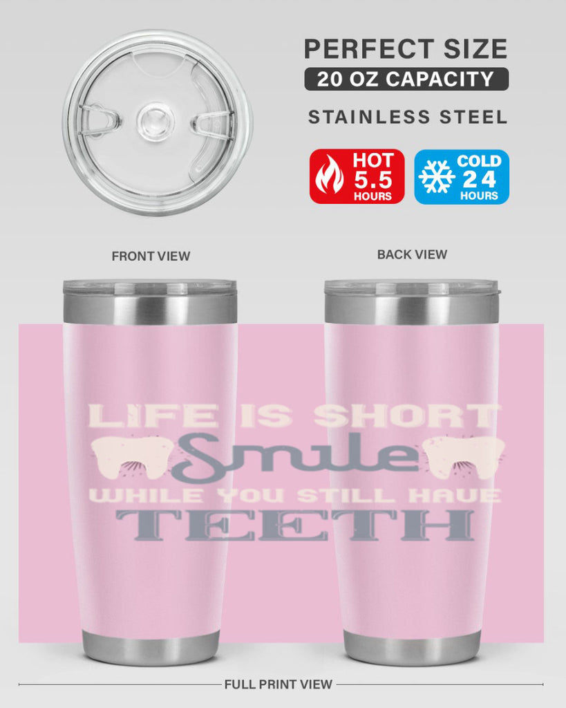 Life is short smile while you still Style 27#- dentist- tumbler