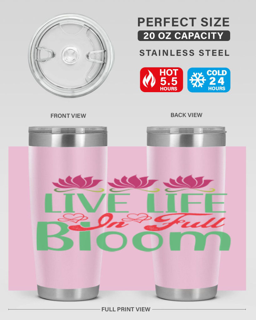 Live Life In Full Bloom 303#- spring- Tumbler