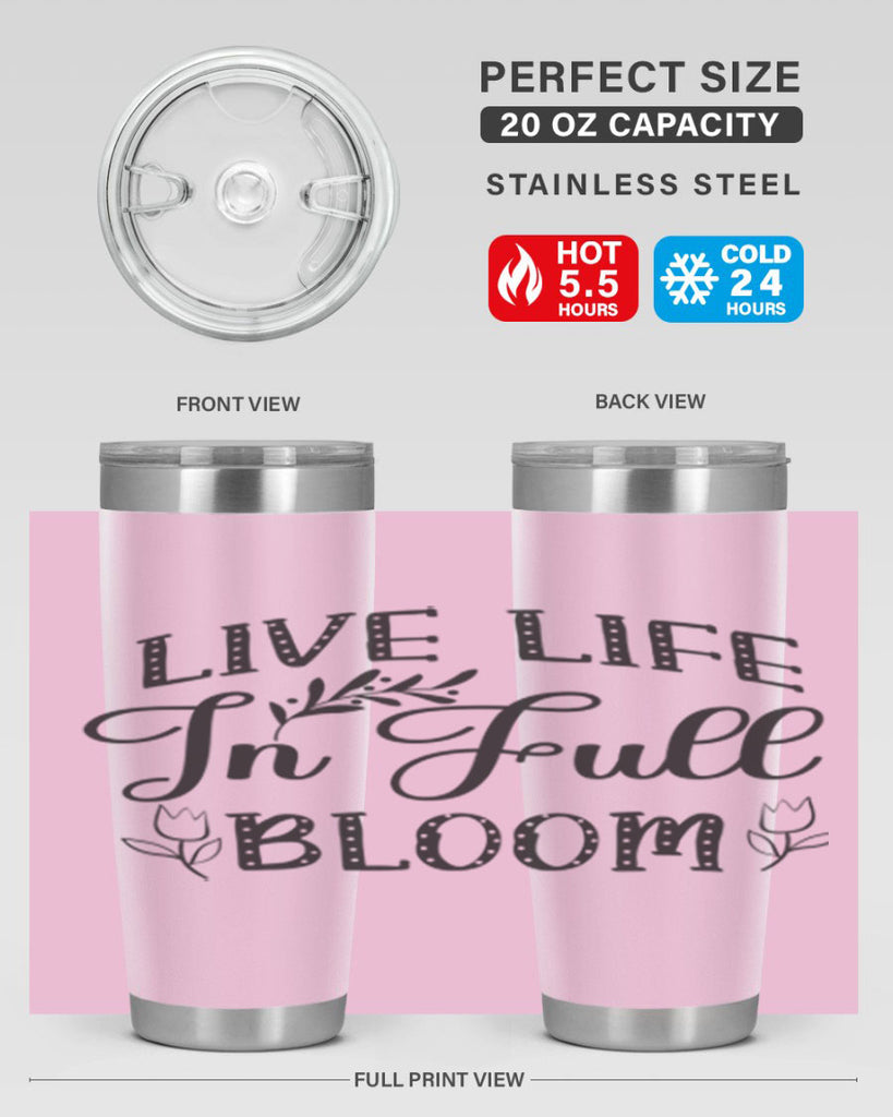 Live life in full bloom304#- spring- Tumbler