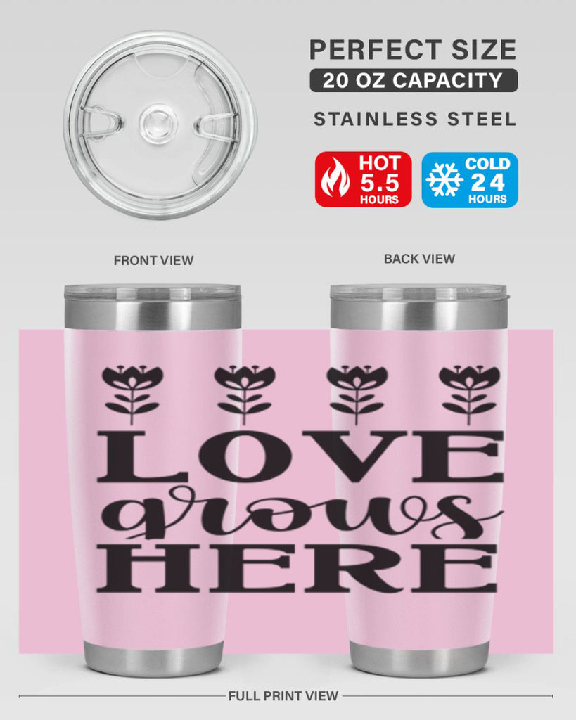 Love grows here  333#- spring- Tumbler