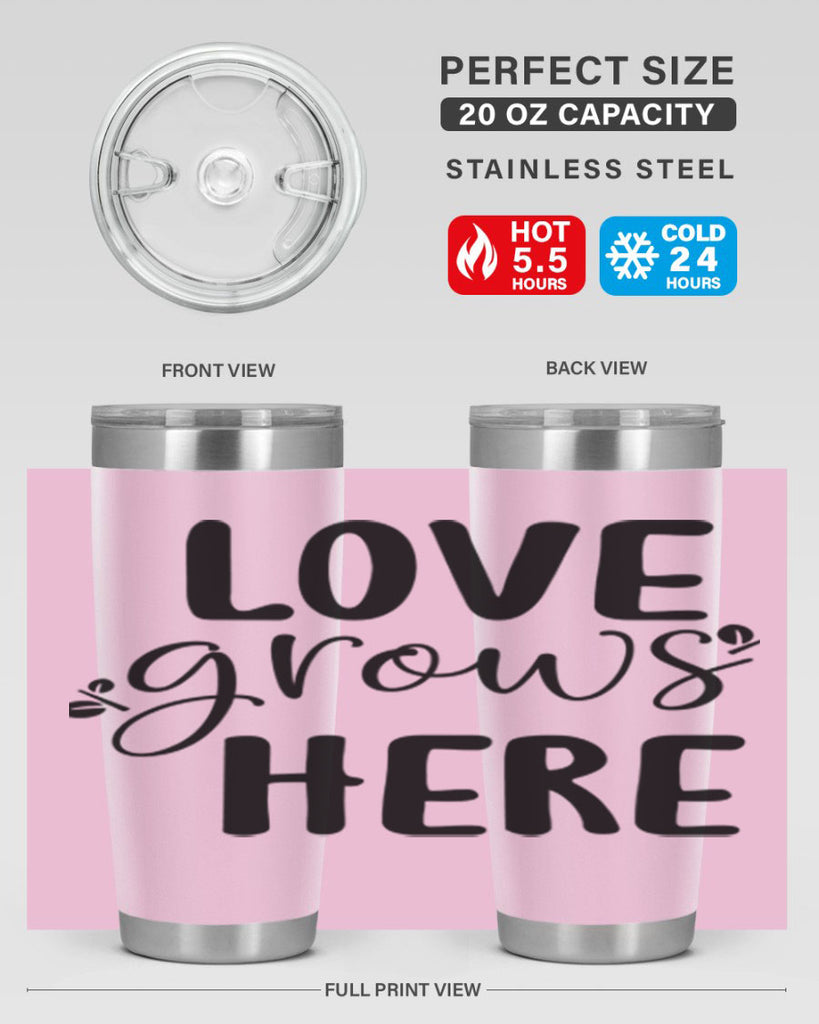 Love grows here design  332#- spring- Tumbler