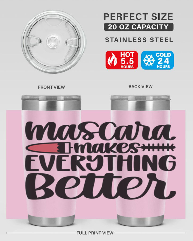 Mascara Makes Everything Better Style 39#- make up- Tumbler