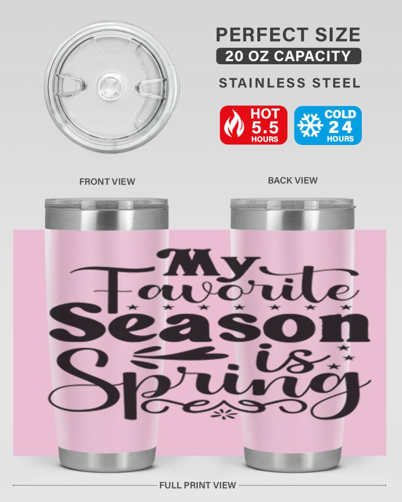 My Favorite Season Is Spring 341#- spring- Tumbler