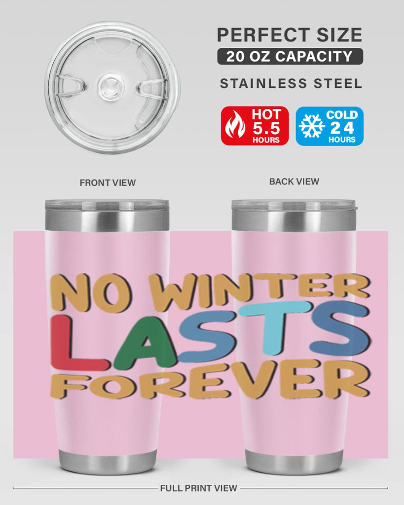 No Winter Lasts Forever 327#- winter- Tumbler