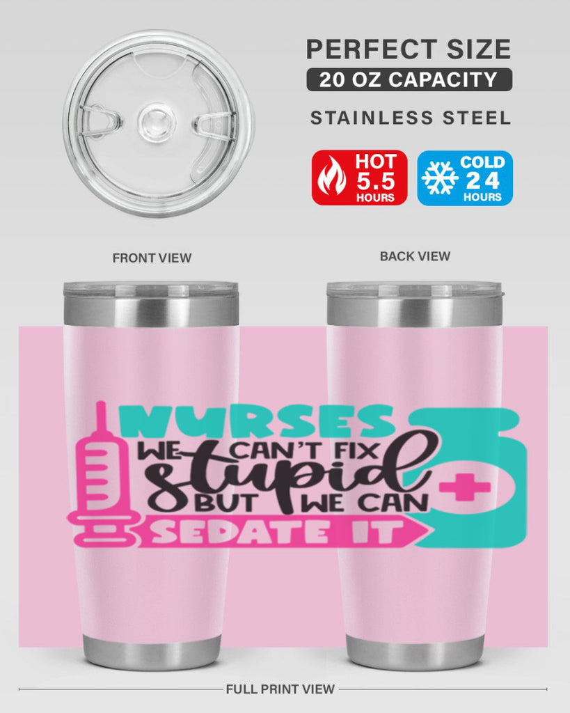 Nurses We Cant Fix Stupid But We Can Sedate It Style Style 75#- nurse- tumbler