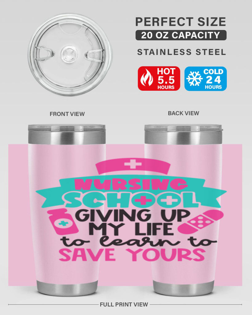 Nursing School Giving Up My Life To Learn To Save Yours Style Style 65#- nurse- tumbler