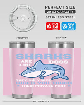 Sharks are like dogs They only bite when you touch their private part Style 38#- shark  fish- Tumbler